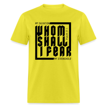 Load image into Gallery viewer, Whom Shall I Fear Unisex Tee - yellow
